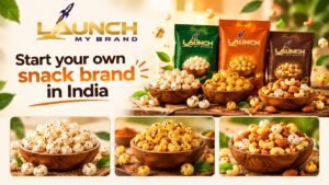 How to Start Your Own Snack Brand in India: A Beginner&rsquo;s Guide